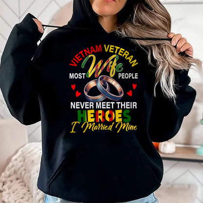 Proud Veteran Shirt, Funny Veteran UnisexT-Shirt/Hoodie/Sweatshirt HLT00 - Vietnam Veteran Wife People Never Meet Heroes I Married Mine T-Shirt