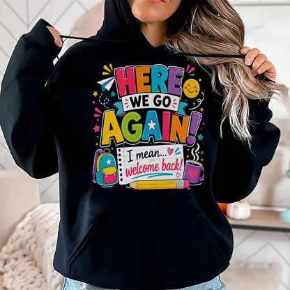 Best Student Shirt, Funny Back To School UnisexT-Shirt/Hoodie/Sweatshirt HLT00 - Here We Go Again I Mean Welcome Back to School Funny Teacher T-Shirt, Men, Black, 3X-Large (2)