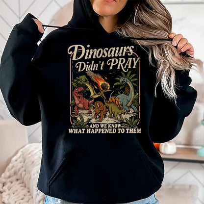 Best Dinosaur Lover Shirt, Funny Dinosaur UnisexT-Shirt/Hoodie/Sweatshirt HLT00 - Dinosaurs Didn_t Pray Funny Dinosaur Christian Humor Faith T-Shirt