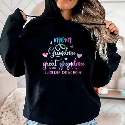 Best Grandma Shirt, Proud Grandma Unisex T-Shirt/Hoodie/Sweatshirt HLT00 - Proud Mom Grandma Great Grandma I Just Keep Getting Better T-Shirt