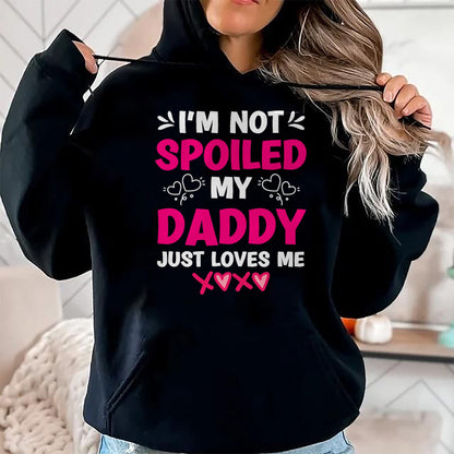 Best Wife Shirt, Wife and Husband Unisex T-Shirt/Hoodie/Sweatshirt HLT00 - I'm Not Spoiled My Daddy Just Loves Me Kids Girls Daughter T-Shirt