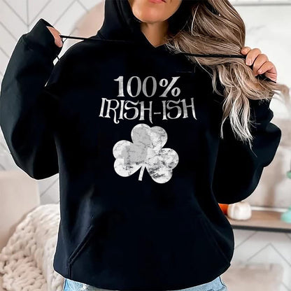 Patrick Day Shirts for Family, Funny Patrick Day shirts, st patrick's day Unisex T-Shirt/Hoodie/Sweatshirt HLT00 - St Patrick Day Shirt Women Men Kids - 100 Irish-ish Vintage