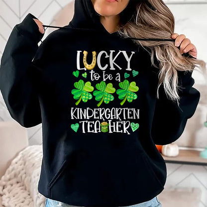 Patrick Day Shirts for Family, Funny Patrick Day shirts, st patrick's day Unisex T-Shirt/Hoodie/Sweatshirt HLT00 - Lucky To Be A Kindergarten Teacher, St Patrick Day Teachers Long Sleeve T-Shirt