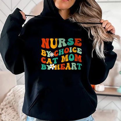 Funny Nurse Shirt, Nurse Unisex T-Shirt/Hoodie/Sweatshirt HLT00 - Nurse By Choice Cat Mom By Heart, Funny Groovy Cat Lover Mom T-Shirt