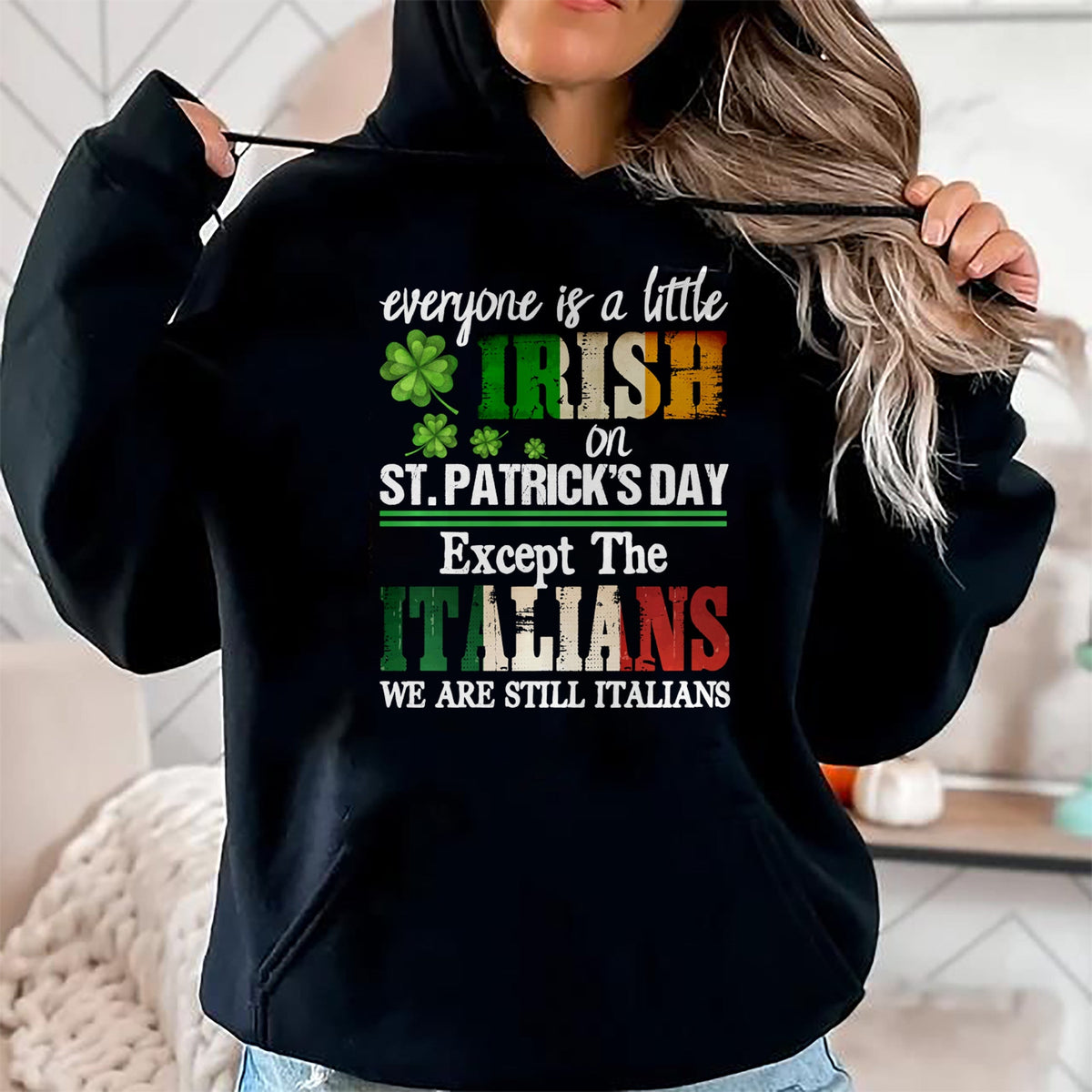 Patrick Day Shirts for Family, Funny Patrick Day shirts, st patrick's day Unisex T-Shirt/Hoodie/Sweatshirt HLT00 - Everyone Is Little Irish On St Patricks Day Except Italians Sweatshirt