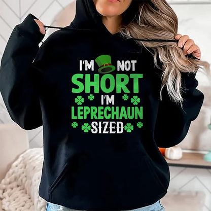 Patrick Day Shirts for Family, Funny Patrick Day shirts, st patrick's day Unisex T-Shirt/Hoodie/Sweatshirt HLT00 - I_m not short I_m leprechaun sized happy saint Patrick day T-Shirt