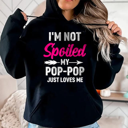 Best Wife Shirt, Wife and Husband Unisex T-Shirt/Hoodie/Sweatshirt HLT00 - I'm Not Spoiled My Pop-pop Just Loves Me Kids Girls Toddler T-Shirt