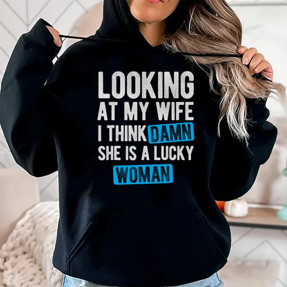 Best Wife Shirt, Wife and Husband Unisex T-Shirt/Hoodie/Sweatshirt HLT00 - Gift for wife T shirt, lucky wife   Looking At My Wife I Think Damn She Is A Lucky Woman T-Shirt (3)