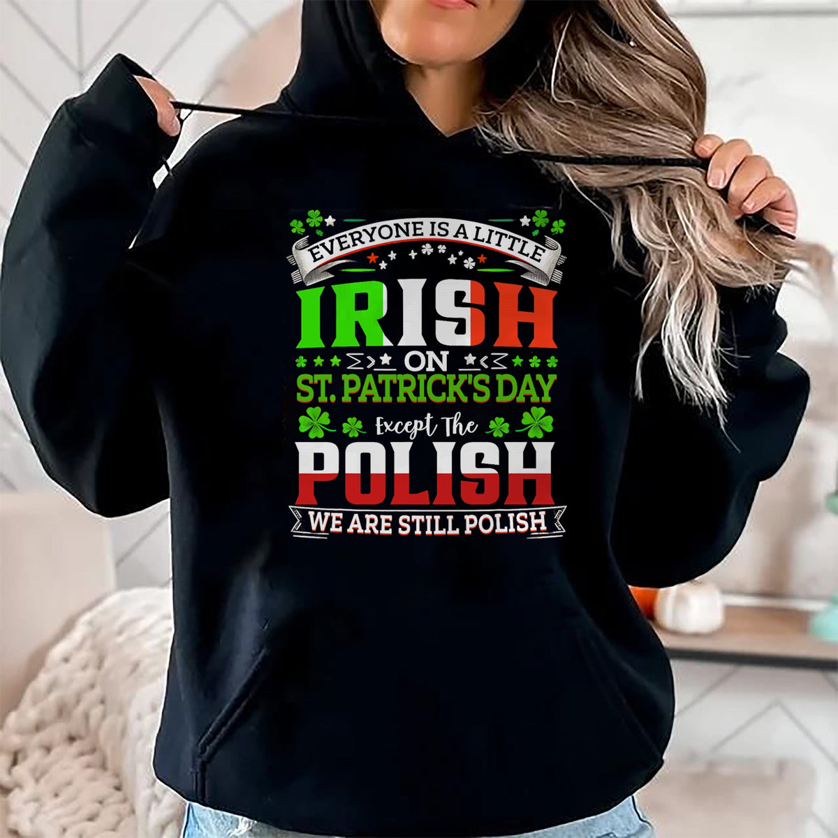 Patrick Day Shirts for Family, Funny Patrick Day shirts, st patrick's day Unisex T-Shirt/Hoodie/Sweatshirt HLT00 - Everyone Is A Little Irish On St Patrick Day Except Polish T-Shirt