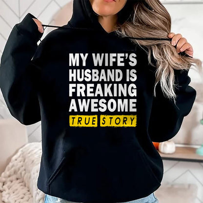 Best Wife Shirt, Wife and Husband Unisex T-Shirt/Hoodie/Sweatshirt HLT00 - My Wife's Husband Is Freaking Awesome True Story Funny T-Shirt