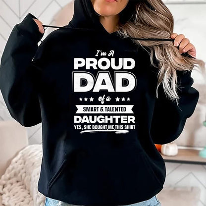 Gift for Dad Shirt, Funny Dad Unisex T-Shirt/Hoodie/Sweatshirt HLT00 – I_m A Proud Dad Shirt Gift From Daughter Funny Fathers Day T-Shirt
