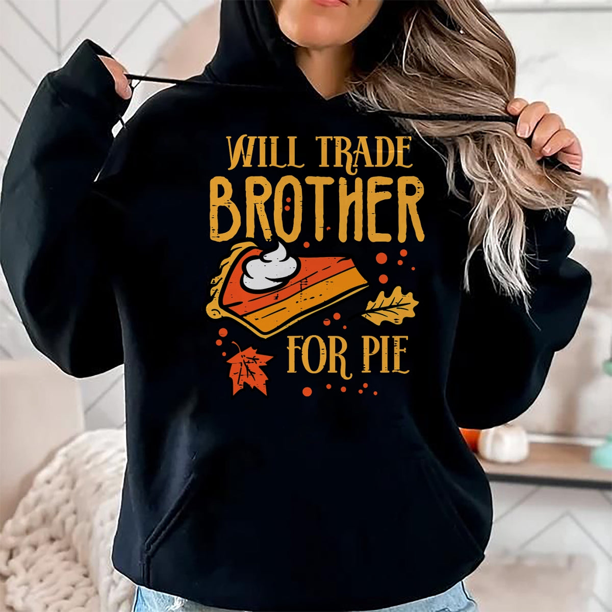 Best Thanksgiving Family Shirt , Funny Thanksgiving UnisexT-Shirt/Hoodie/Sweatshirt HLT00 - Thanksgiving Will Trade Brother for Pie Fall Family Kids T-Shirt