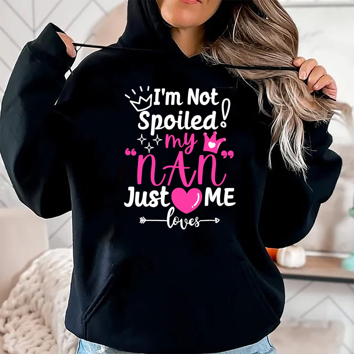 Best Wife Shirt, Wife and Husband Unisex T-Shirt/Hoodie/Sweatshirt HLT00 - I'm Not Spoiled My NAN Just Loves Me for Team Girls Matching T-Shirt