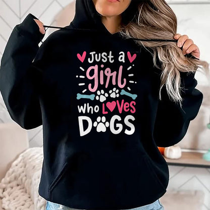 Dog Love Shirt, Dog Lover Gift T-Shirt/Hoodie/Sweatshirt HLT00 - Just a Girl Who Loves Dogs Funny Gift for Dog Lovers T-Shirt
