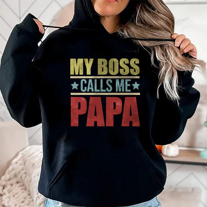 Gift for Dad Shirt, Funny Dad Unisex T-Shirt/Hoodie/Sweatshirt HLT00 – Vintage My Boss Calls Me Papa Father_s Day Proud Papa T-Shirt