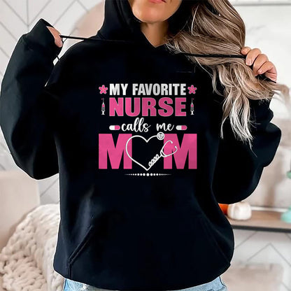 Funny Nurse Shirt, Nurse Unisex T-Shirt/Hoodie/Sweatshirt HLT00 - My Favorite Nurse Calls Me Mom Mother's Day T-Shirt