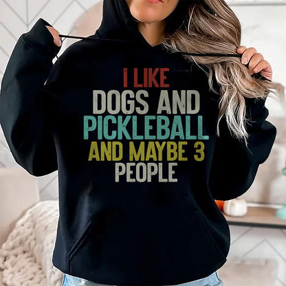 Funny Pickleball Shirt, Pickleball Lover Unisex T-Shirt/Hoodie/Sweatshirt HLT00 - I Like Dogs And Pickleball And Maybe 3 People T-Shirt