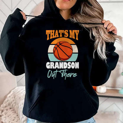 Best Grandma Shirt, Proud Grandma Unisex T-Shirt/Hoodie/Sweatshirt HLT00 - That's My Grandson Out There basketball Grandma Grandpa Cute T-Shirt