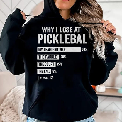 Funny Pickleball Shirt, Pickleball Lover Unisex T-Shirt/Hoodie/Sweatshirt HLT00 - Why I Lose at Pickleball Funny Player Quote T-Shirt