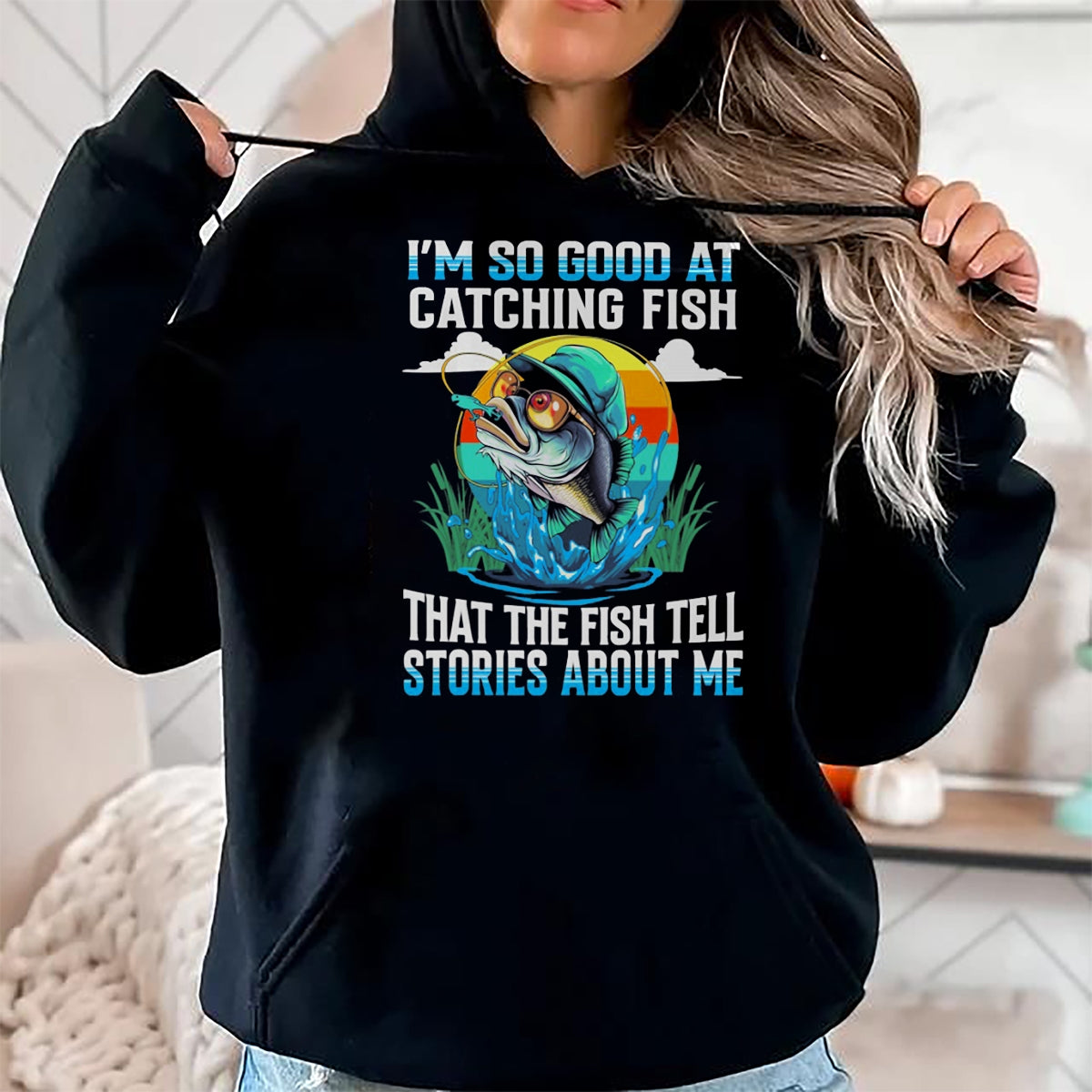 Funny Fishing Shirt, Gift For Fishing Lover Unisex T-Shirt/Hoodie/Sweatshirt HLT00 - I_m So Good At Catching Fish that The Fish Tell Stories Funny Fishing Tee T-Shirt