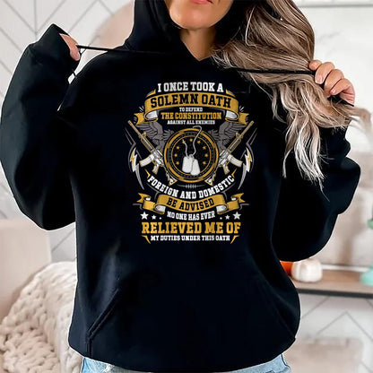 Proud Veteran Shirt, Funny Veteran UnisexT-Shirt/Hoodie/Sweatshirt HLT00 - I Once Took A Solemn Oath to Defend The Constitution Veteran T-Shirt