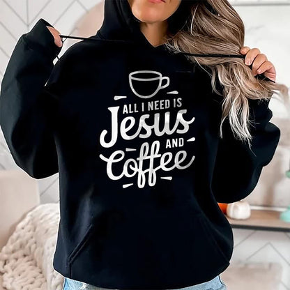 Christian Tee, Christian Faith Unisex T-Shirt/Hoodie/Sweatshirt HLT00 -  All I Need Is Jesus And Coffee Shirt Men Women Religious T-Shirt