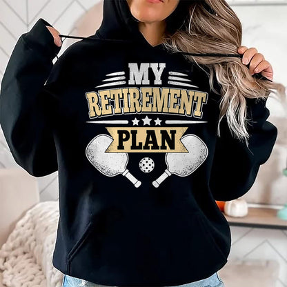 Funny Pickleball Shirt, Pickleball Lover Unisex T-Shirt/Hoodie/Sweatshirt HLT00 - My Retirement Plan Funny Pickleball Retired Men Women T-Shirt