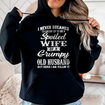 Best Wife Shirt, Wife and Husband Unisex T-Shirt/Hoodie/Sweatshirt HLT00 - Gift for wife T shirt, spoiled wife   I Never Dreamed I'd Grow Up To Be A Spoiled Wife Long Sleeve T (1)