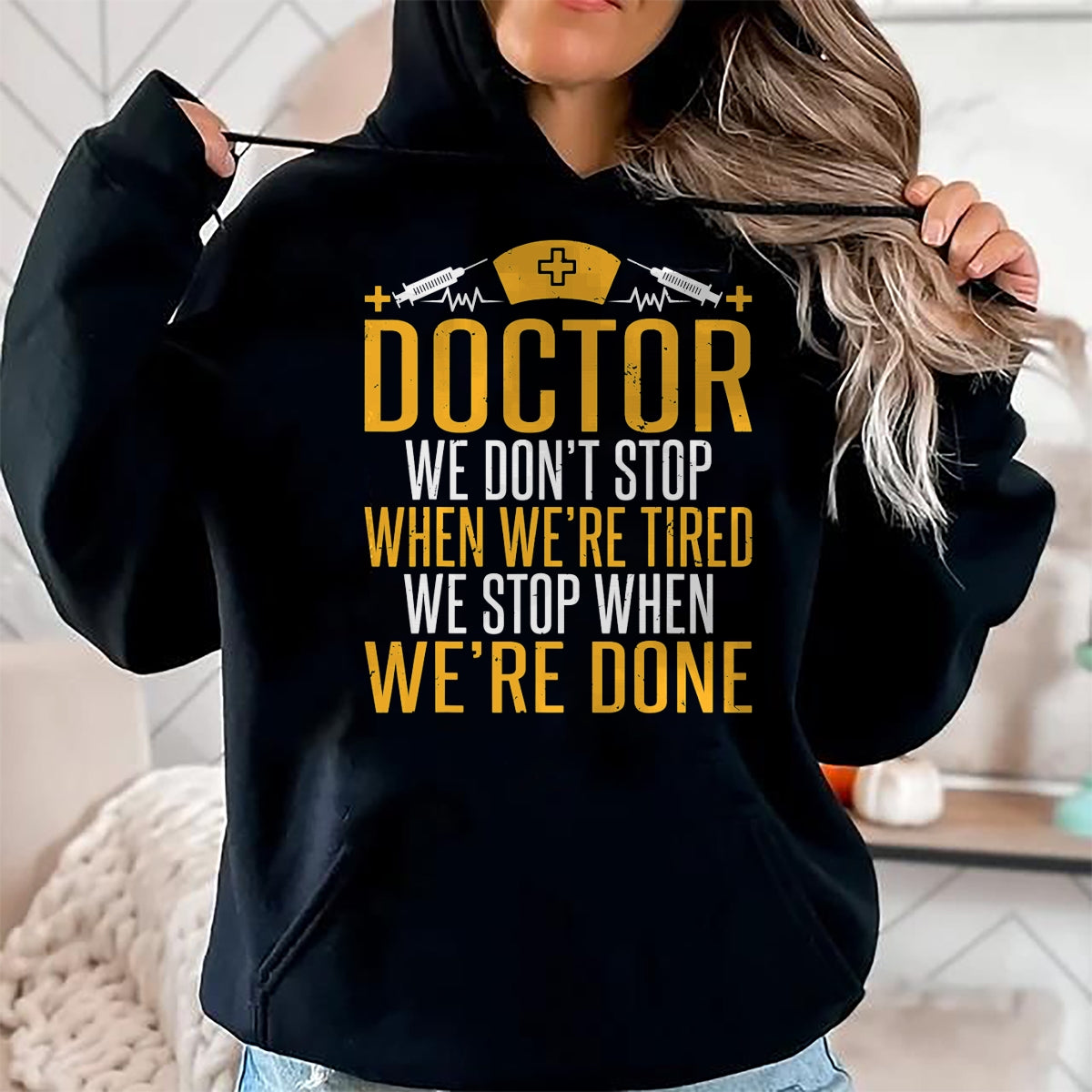 Best Doctor Shirt, Funny Doctor UnisexT-Shirt/Hoodie/Sweatshirt HLT00 - Doctor we dont stop when were tired we stop when done Doctor T-Shirt