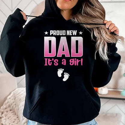 Gift for Dad Shirt, Funny Dad Unisex T-Shirt/Hoodie/Sweatshirt HLT00 – Proud New Dad Its A Girl Baby Gender Reveal Pink Fathers Day Long Sleeve T-Shirt