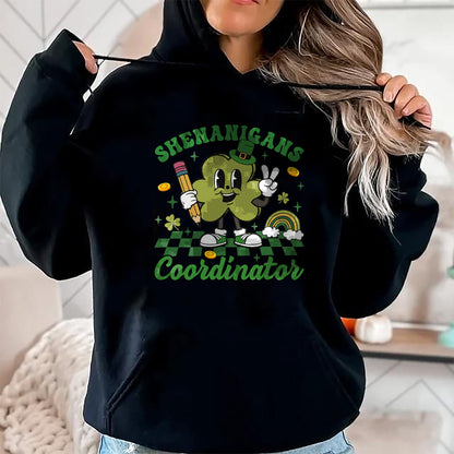 Patrick Day Shirts for Family, Funny Patrick Day shirts, st patrick's day Unisex T-Shirt/Hoodie/Sweatshirt HLT00 - Shenanigans Coordinator Teacher Life Shamrock St Patrick Day T-Shirt
