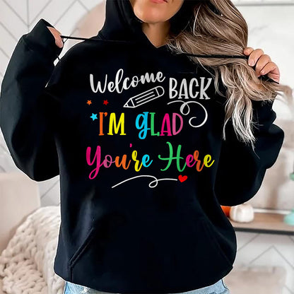 Best Student Shirt, Funny Back To School UnisexT-Shirt/Hoodie/Sweatshirt HLT00 - Welcome Back I_m Glad You_re Here Back to School Teacher T-Shirt