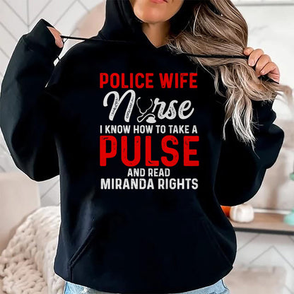 Funny Nurse Shirt, Nurse Unisex T-Shirt/Hoodie/Sweatshirt HLT00 - Know How To Take Pulse Read Miranda Rights Police Wife Nurse Premium T-Shirt
