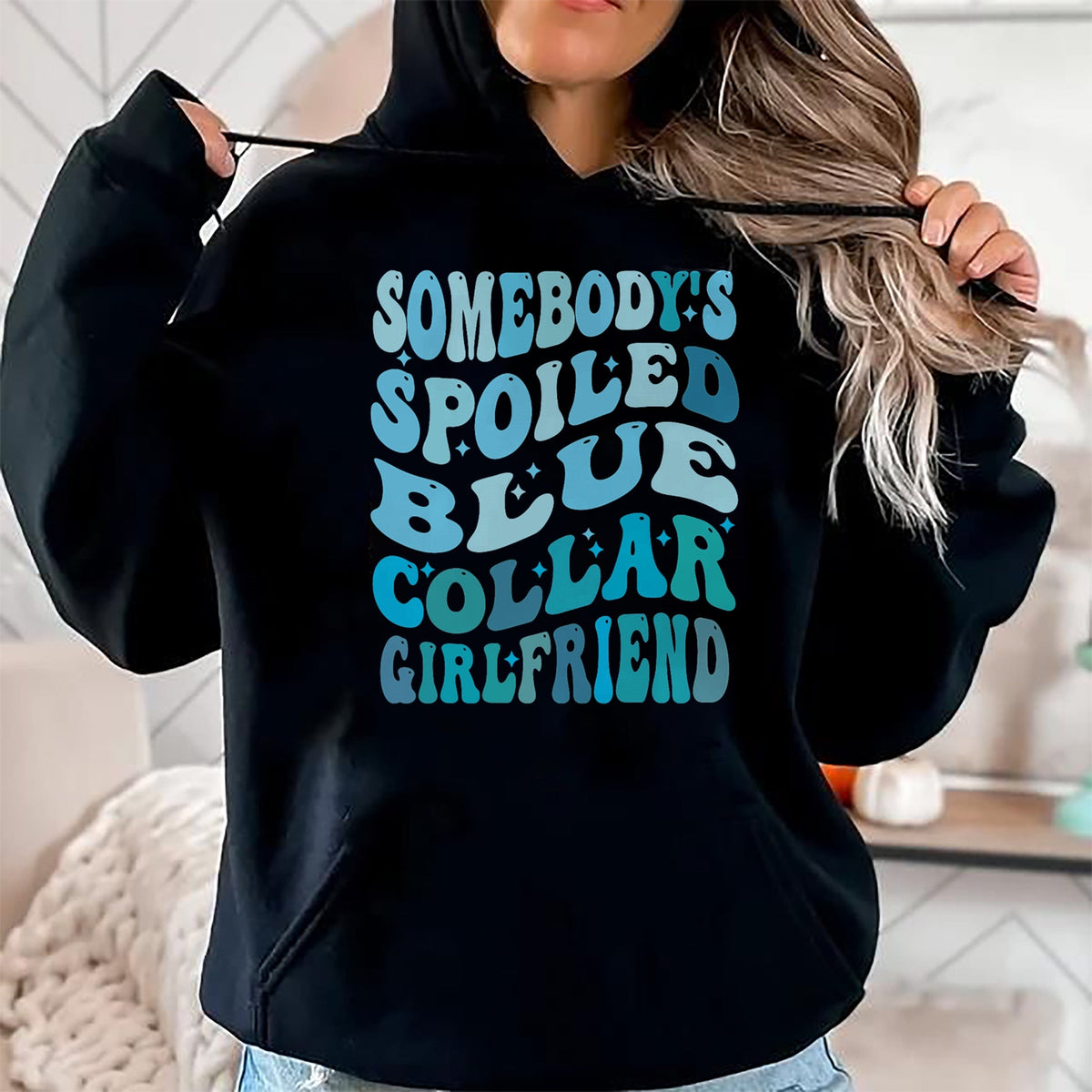 Best Wife Shirt, Wife and Husband Unisex T-Shirt/Hoodie/Sweatshirt HLT00 - Somebody's spoiled blue collar girlfriend, Funny girlfrien T-Shirt