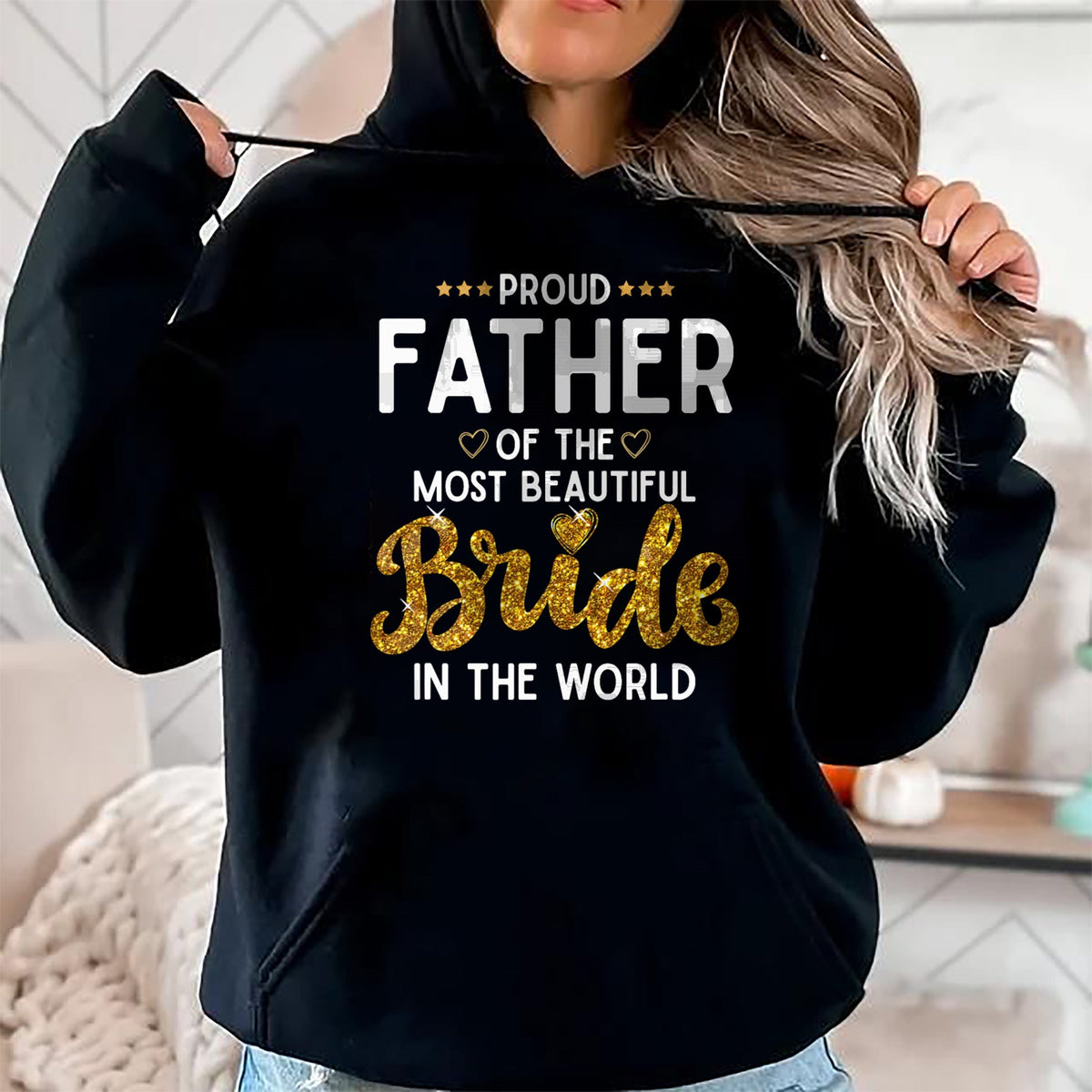 Gift for Dad Shirt, Funny Dad Unisex T-Shirt/Hoodie/Sweatshirt HLT00 – Proud Father of the Most Beautiful Bride Daughter Wedding T-Shirt