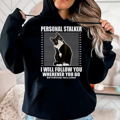 Cat Love Shirt, Funny Cat Lover Gift UnisexT-Shirt/Hoodie/Sweatshirt HLT00 - Tuxedo Cat Personal Stalker Funny Cat Kitten Lovers Gift T-Shirt