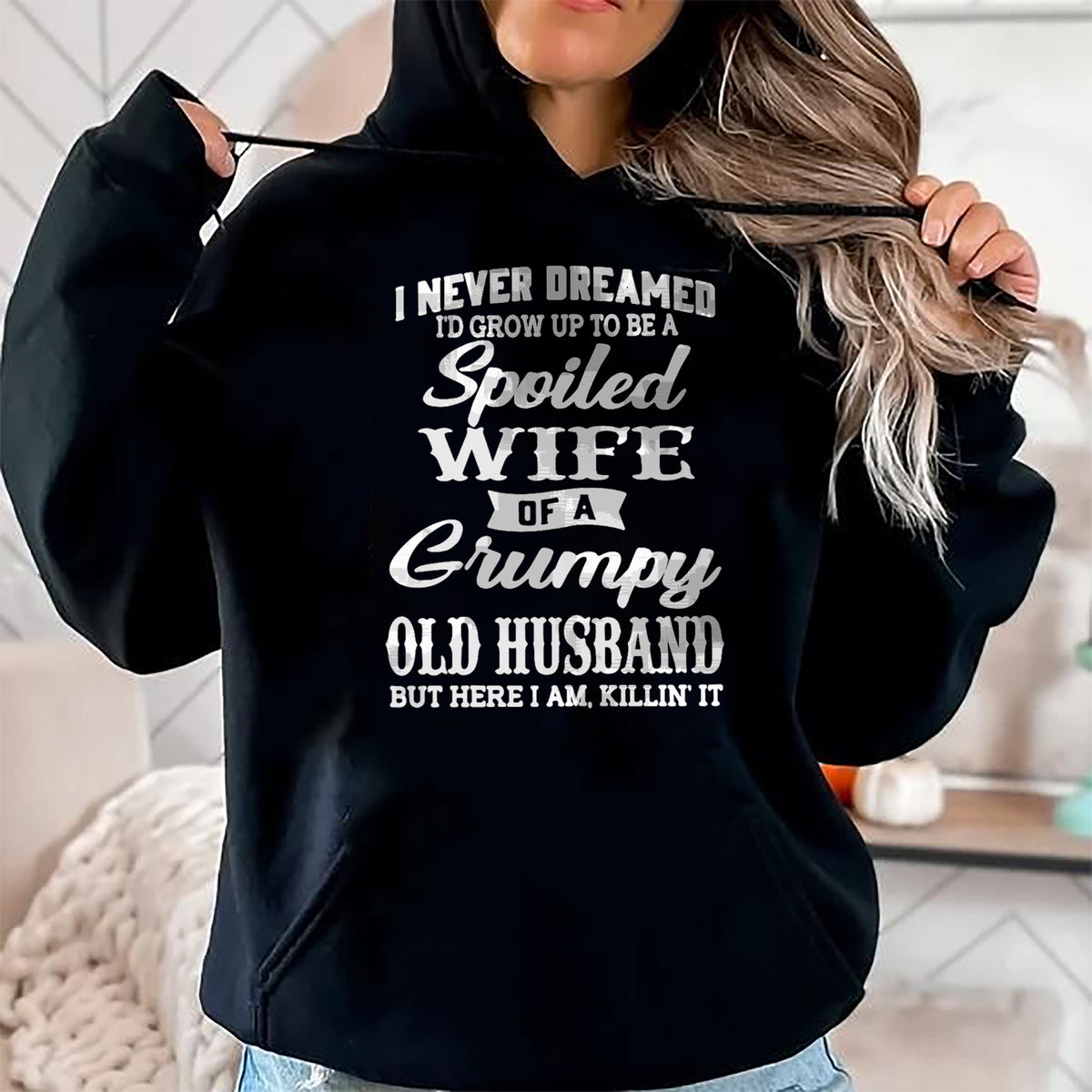 Best Wife Shirt, Wife and Husband Unisex T-Shirt/Hoodie/Sweatshirt HLT00 - Gift for wife T shirt, spoiled wife   I Never Dreamed I'd Grow Up To Be A Spoiled Wife T-Shirt (1)