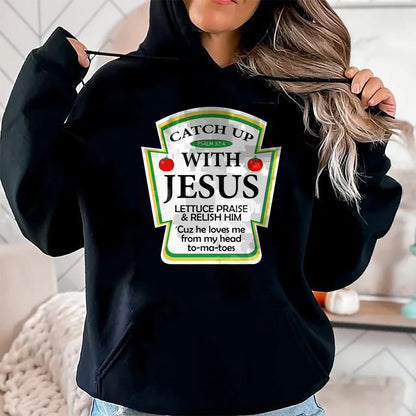 Christian Tee, Christian Faith Unisex T-Shirt/Hoodie/Sweatshirt HLT00 -  Catch Up With Jesus Ketchup Hoodie Funny Christian Gift T-Shirt
