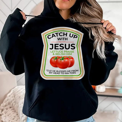 Best Thanksgiving Family Shirt , Funny Thanksgiving UnisexT-Shirt/Hoodie/Sweatshirt HLT00 - Catch Up with Jesus Psalm 374 Funny Christian Ketchup Pun T-Shirt