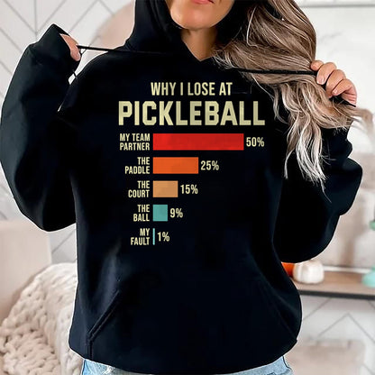 Funny Pickleball Shirt, Pickleball Lover Unisex T-Shirt/Hoodie/Sweatshirt HLT00 - Why I Lose at Pickleball Player Funny Pickleballers T-Shirt
