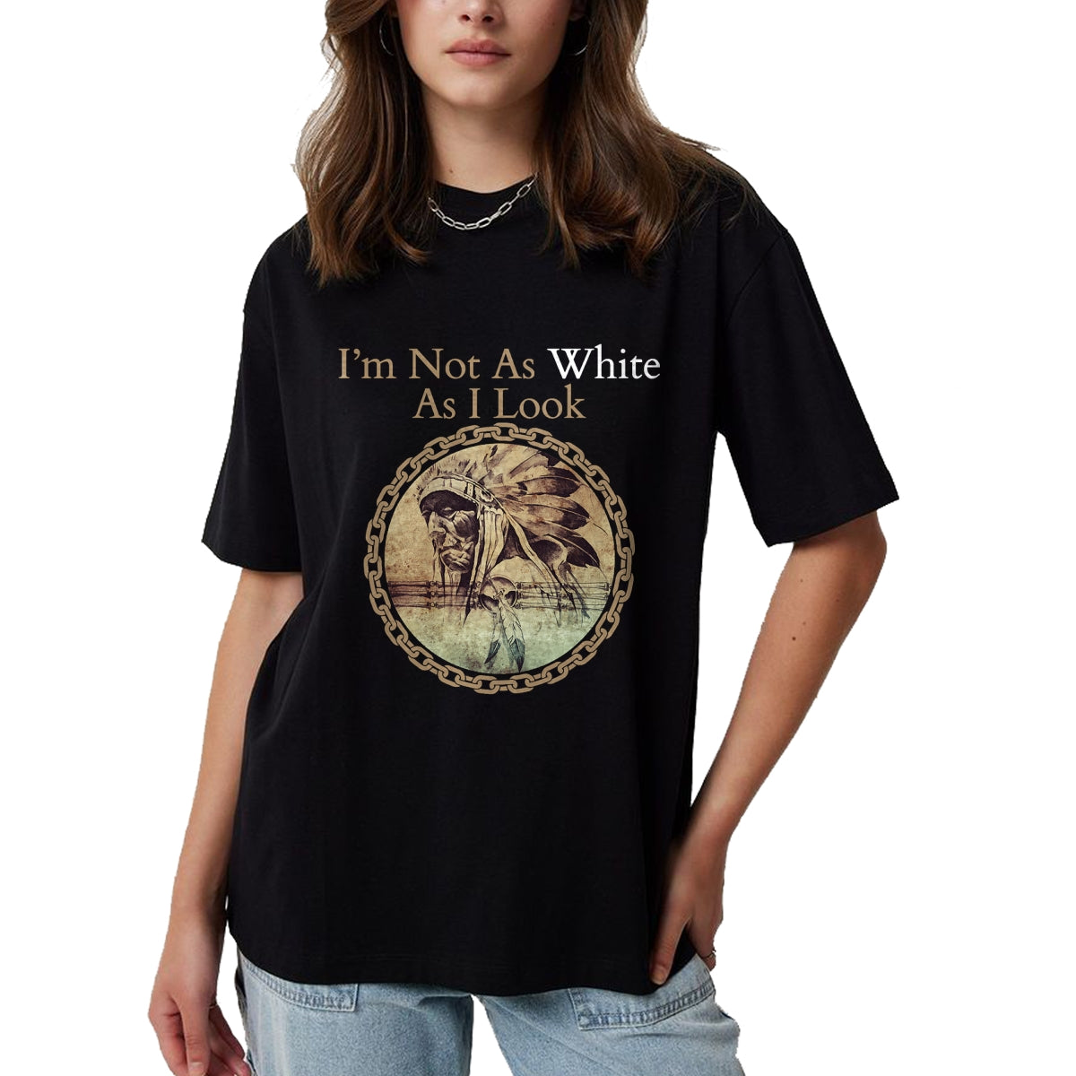 Native American T-Shirts, Vintage Native American Unisex T-Shirt/Hoodie/Sweatshirt HLT00 - I'm Not As White As I Look, Native American Heritage Day T-Shirt (1)