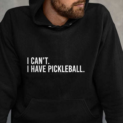Funny Pickleball Shirt, Pickleball Lover Unisex T-Shirt/Hoodie/Sweatshirt HLT00 - Funny Pickleball Coach Shirt I Can't I Have Pickleball Tees T Shirts for Men and Women