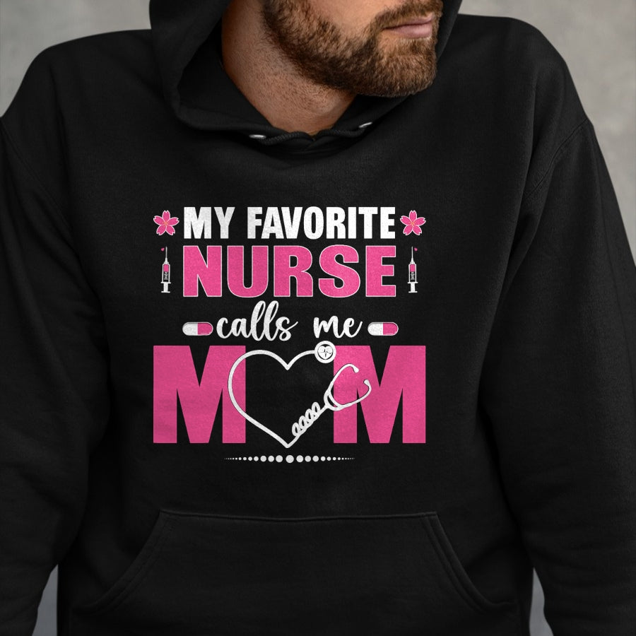Funny Nurse Shirt, Nurse Unisex T-Shirt/Hoodie/Sweatshirt HLT00 - My Favorite Nurse Calls Me Mom Mother's Day T-Shirt