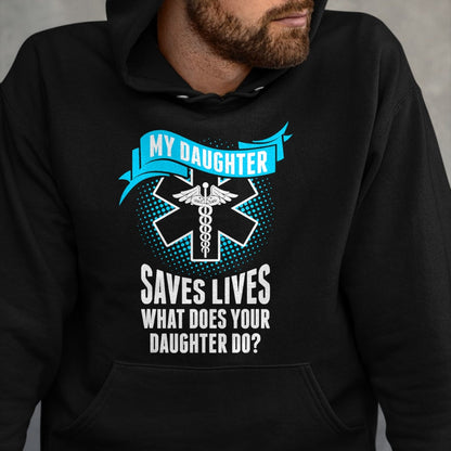 Funny Nurse Shirt, Nurse Unisex T-Shirt/Hoodie/Sweatshirt HLT00 - My Daughter Saves Lives Your Daughter Do Nurse TShirt