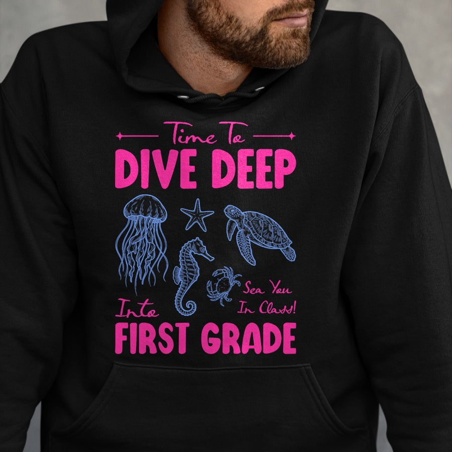 Best Student Shirt, Funny Back To School UnisexT-Shirt/Hoodie/Sweatshirt HLT00 - Time to Dive Deep Into First Grade Sea Animals Teacher T-Shirt