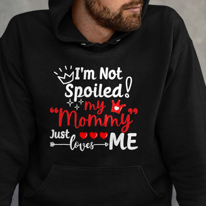 Best Wife Shirt, Wife and Husband Unisex T-Shirt/Hoodie/Sweatshirt HLT00 - I'm Not Spoiled My Mommy Just Loves Me Team Kids Matching T-Shirt