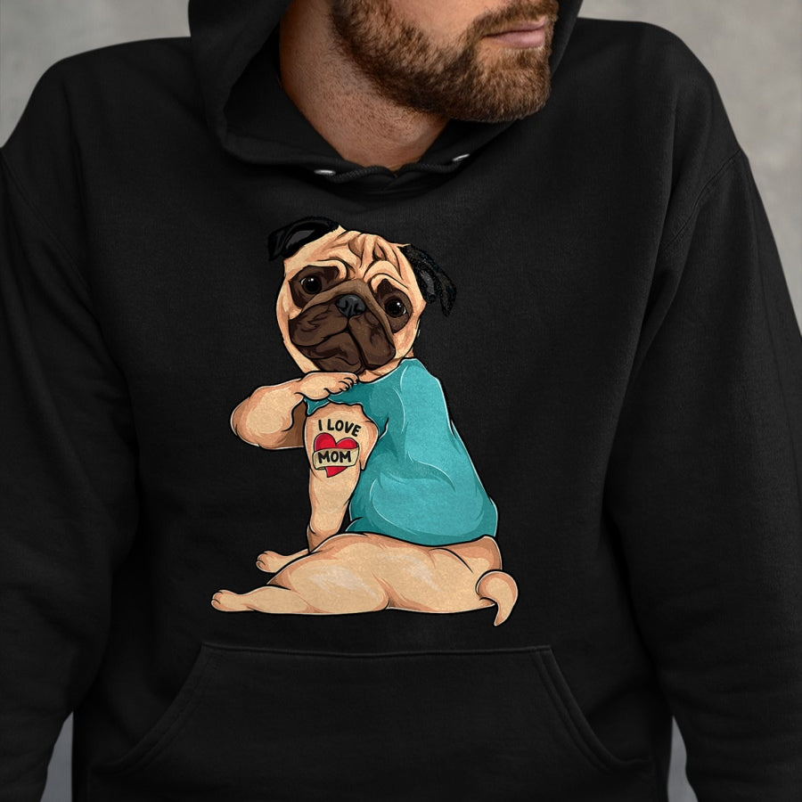 Dog Love Shirt, Dog Lover Gift T-Shirt/Hoodie/Sweatshirt HLT00 - Mother_s Day gift funny dog Pug i love mom tattoo T-Shirt
