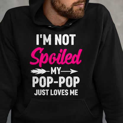 Best Wife Shirt, Wife and Husband Unisex T-Shirt/Hoodie/Sweatshirt HLT00 - I'm Not Spoiled My Pop-pop Just Loves Me Kids Girls Toddler T-Shirt