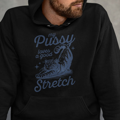 Cat Love Shirt, Funny Cat Lover Gift UnisexT-Shirt/Hoodie/Sweatshirt HLT00 - My Pussy Loves A Good Stretch Funny Meme T-Shirt