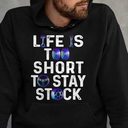 Best Wife Shirt, Wife and Husband Unisex T-Shirt/Hoodie/Sweatshirt HLT00 - Life Is Too Short To Stay Stock Awesome Design For Car Guys T-Shirt